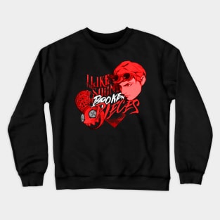 I Like the Sound of the Broken Pieces! Crewneck Sweatshirt